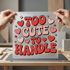 Too Handle Retro Hearts Valentine Funny Ready to Press DTF Transfer for Dtf
