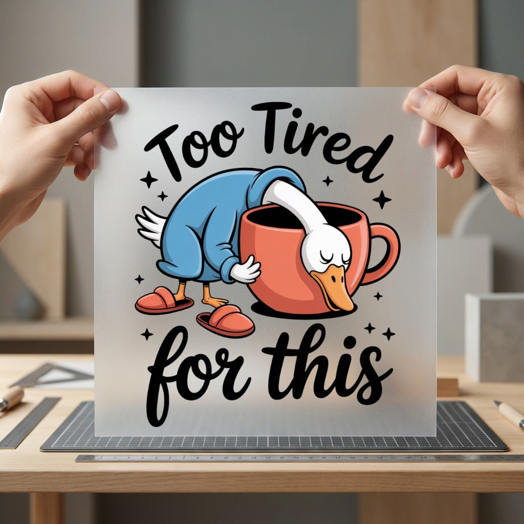 Too Tired Goose Funny Funny Sarcastic Ready to Press DTF Transfer for Dtf