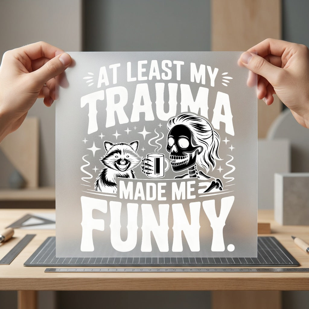 Trauma Made Funny Humorous Halloween Funny Ready to Press DTF Transfer for Dtf