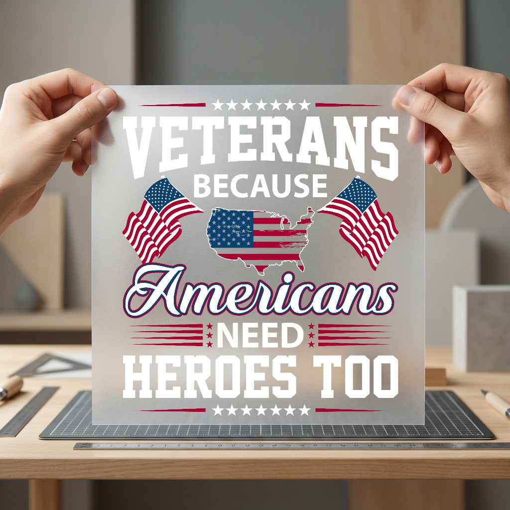 Veterans Because Americans Need Patriotic Usa Ready to Press DTF Transfer for Dtf