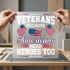 Veterans Because Americans Need Patriotic Usa Ready to Press DTF Transfer for Dtf