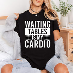 Waiting Tables Cardio Humorous Funny Sarcastic Ready to Press DTF Transfer for Dtf