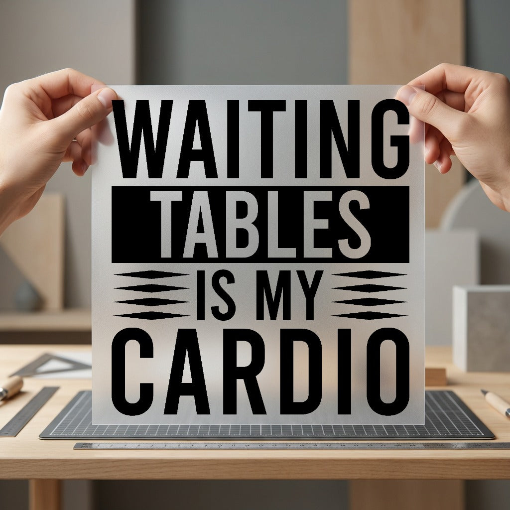 Waiting Tables Cardio Humorous Funny Sarcastic Ready to Press DTF Transfer for Dtf