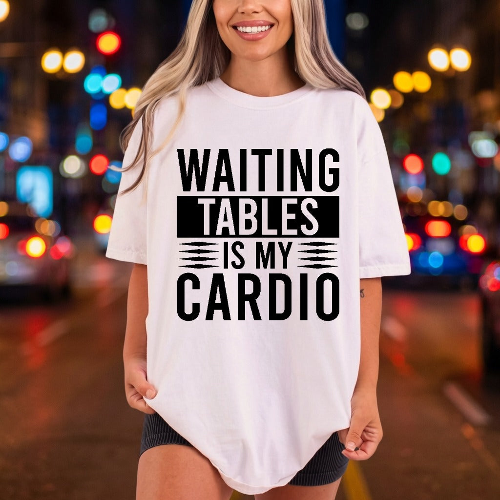 Waiting Tables Cardio Humorous Funny Sarcastic Ready to Press DTF Transfer for Dtf