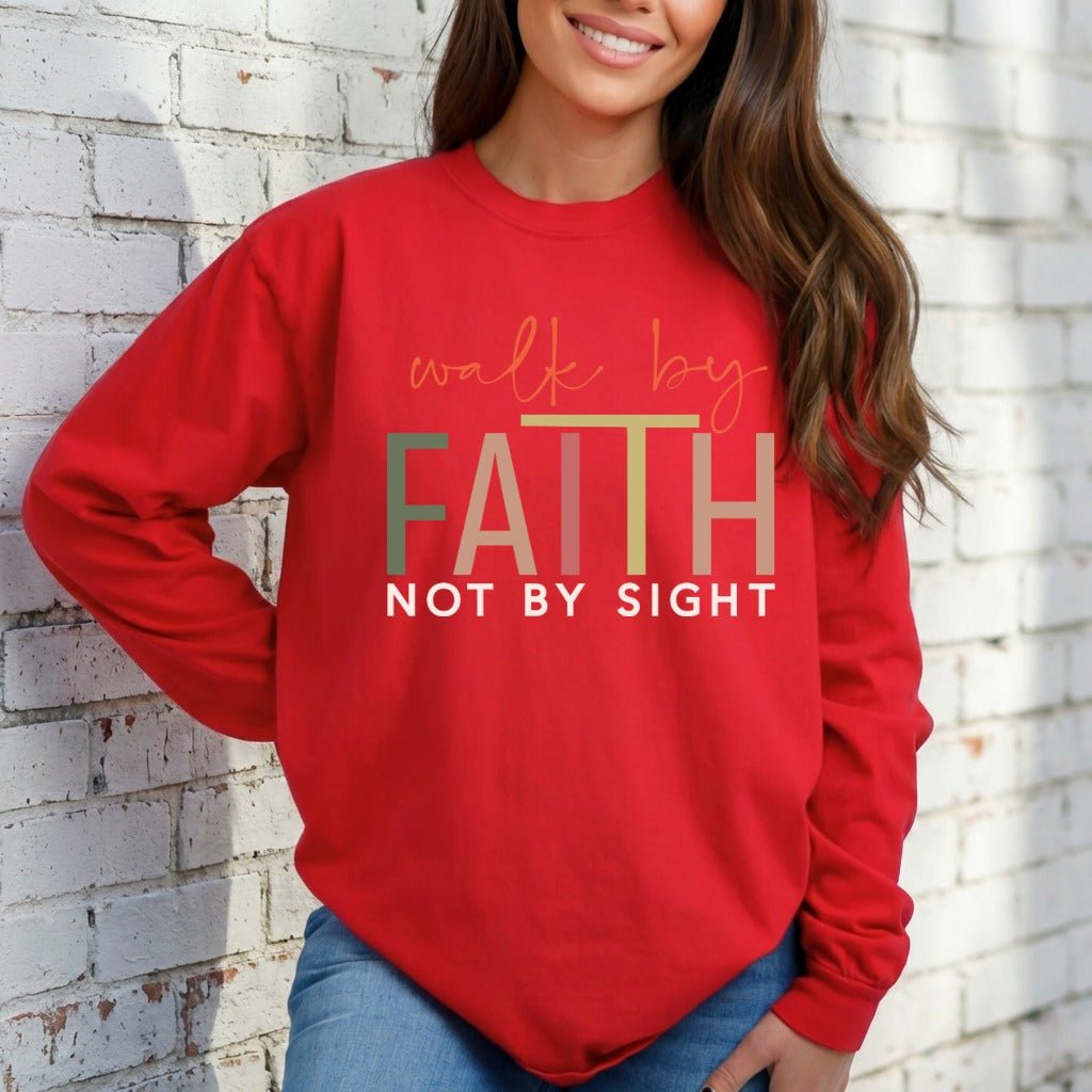 Walk by Faith Not by Sight | Bold Faith Statement Sweatshirt - Luckets.com