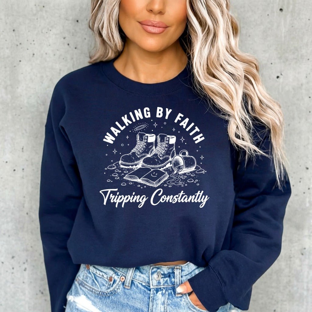 Walking By Faith Tripping Constantly | Humorous Christian Journey Sweatshirt - Luckets.com