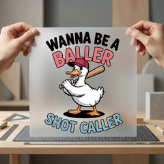 Wanna Baller Shot Caller Funny Sarcastic Ready to Press DTF Transfer for Dtf