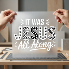 Was Jesus All Along Christian Faith Ready to Press DTF Transfer for Dtf