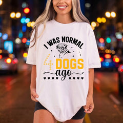 Was Normal Dogs Ago Funny Sarcastic Ready to Press DTF Transfer for Dtf