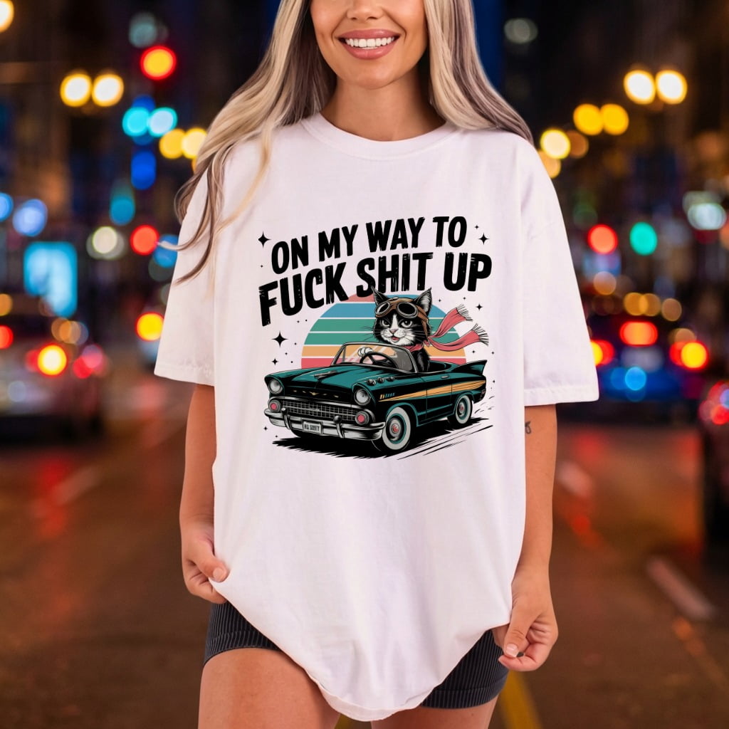 Way Fuck Shit Cat Funny Sarcastic Ready to Press DTF Transfer for Dtf