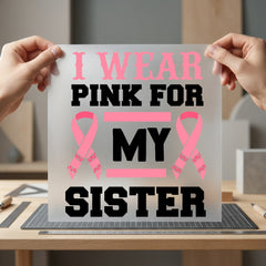 Wear Pink Sister Awareness Awareness & Causes Collection Siblings Collection Ready to Press DTF Transfer for Dtf
