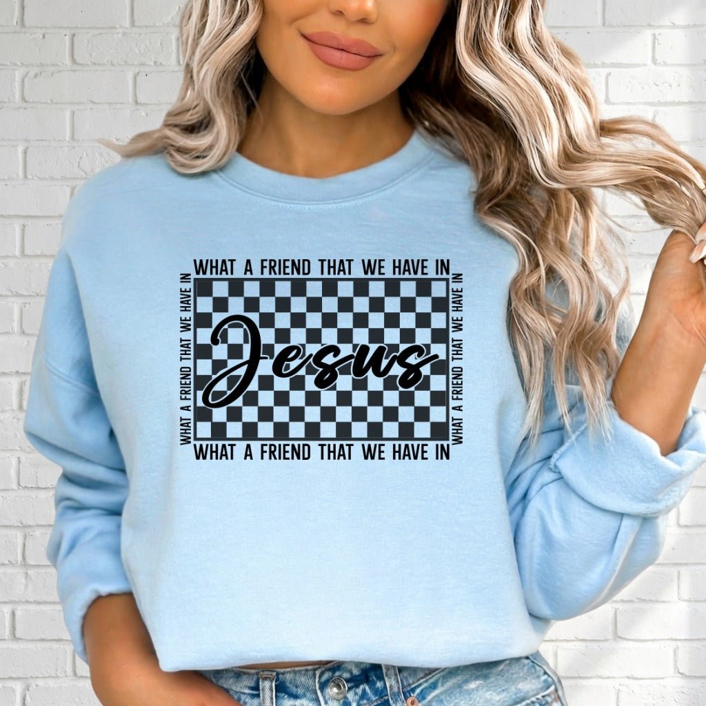 What A Friend We Have In Jesus | Friendship & Faith Sweatshirt - Luckets.com