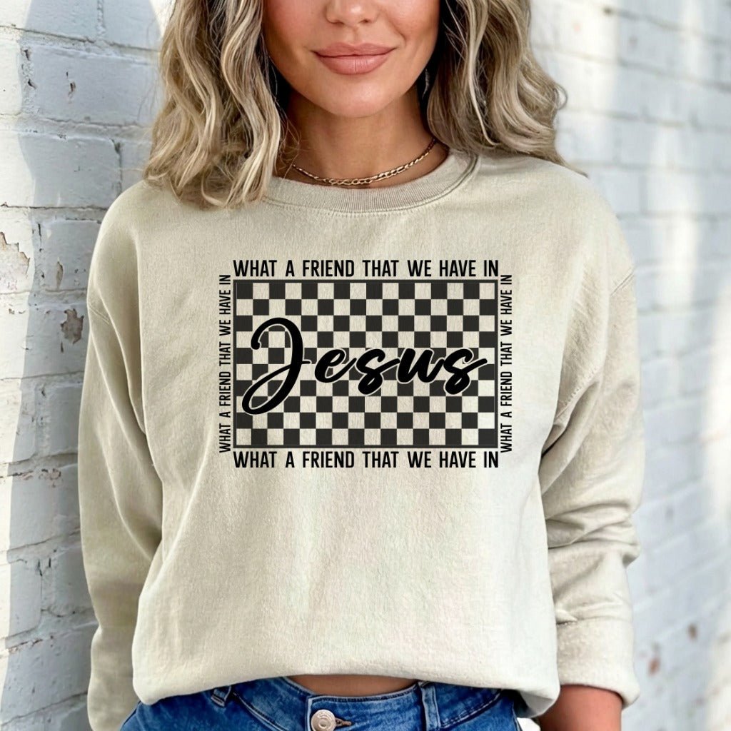 What A Friend We Have In Jesus | Friendship & Faith Sweatshirt - Luckets.com