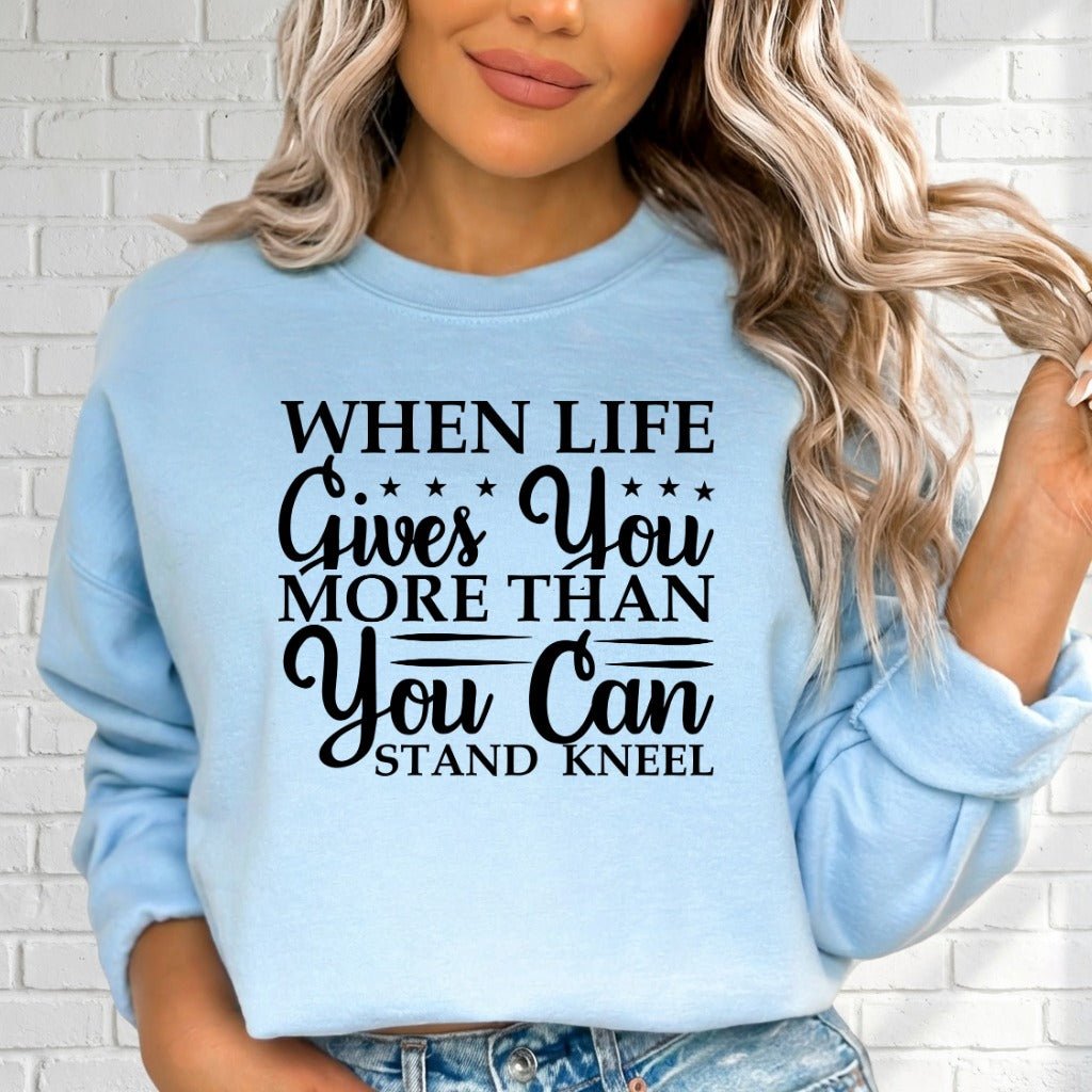 When Life Gives | Faith & Resilience Sweatshirt - Luckets.com