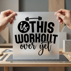 Workout Over Yet Quote Funny Sarcastic Ready to Press DTF Transfer for Dtf