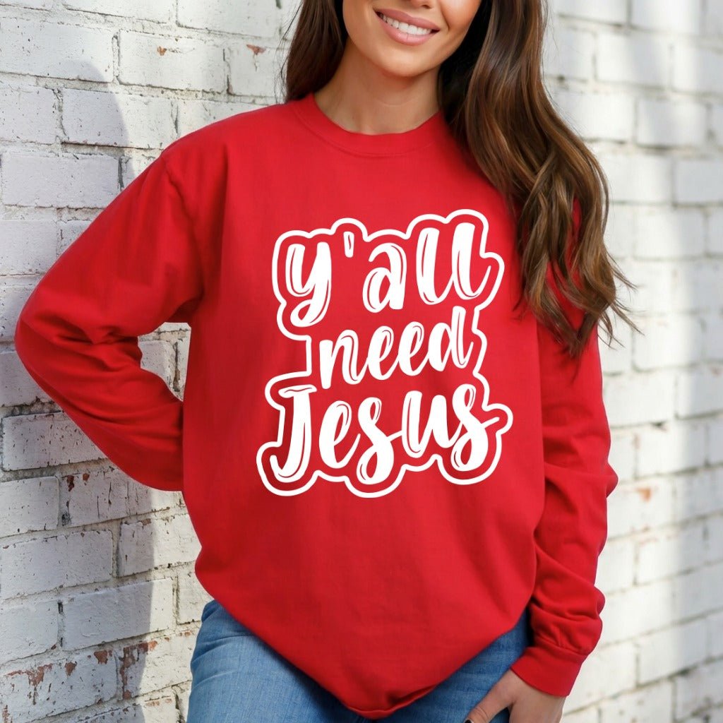 Y'all Need Jesus | Bold Faith Statement Sweatshirt - Luckets.com