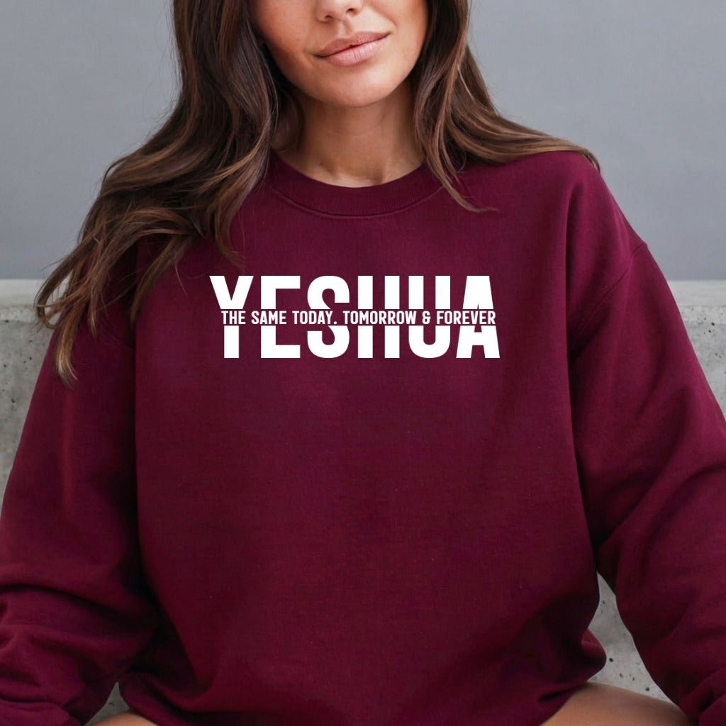 YESHUA The Same Today | Unchanging Faith Sweatshirt - Luckets.com
