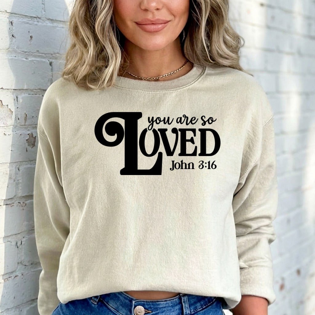You Are So Loved (John 3:16) | Beloved Identity Sweatshirt - Luckets.com