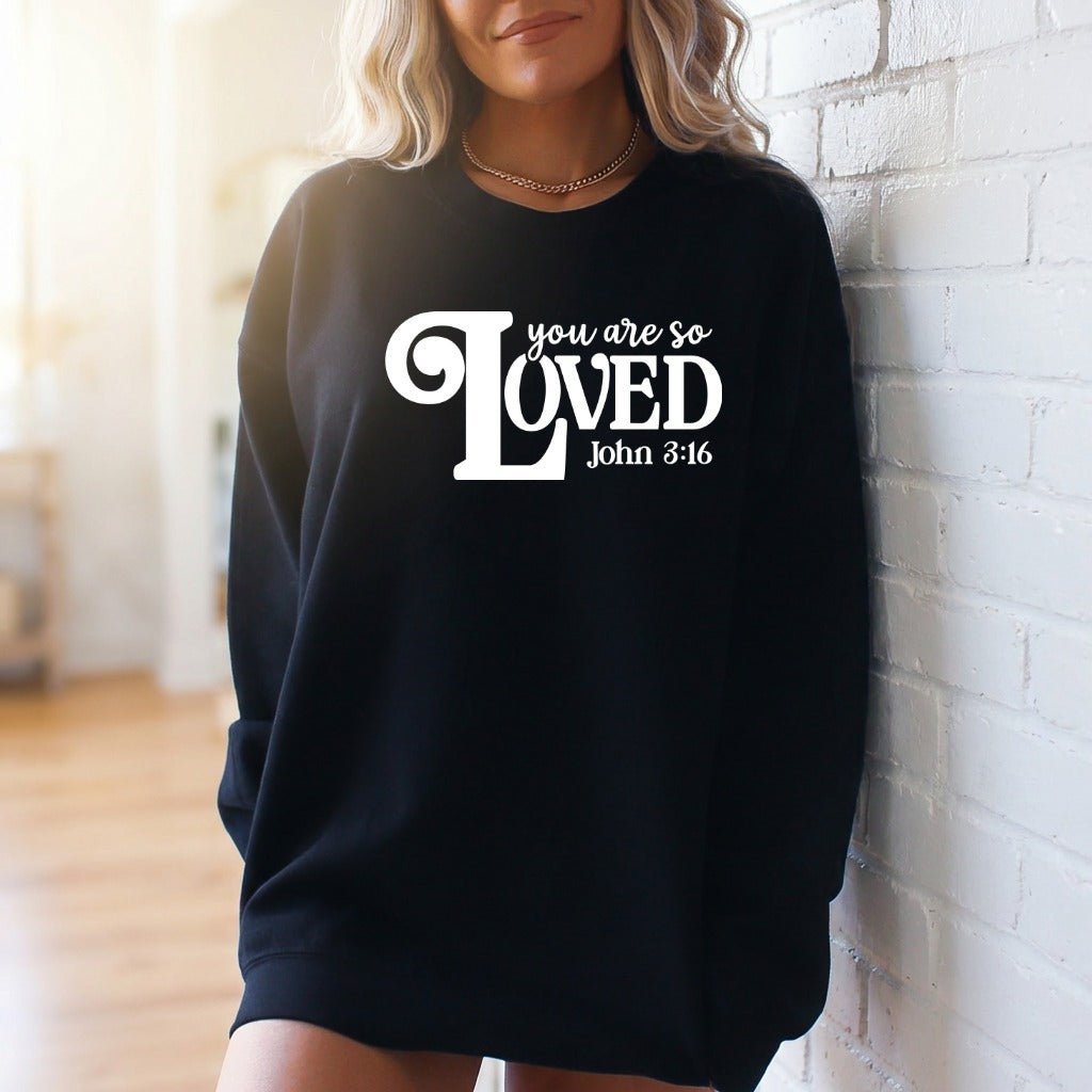 You Are So Loved (John 3:16) | Beloved Identity Sweatshirt - Luckets.com