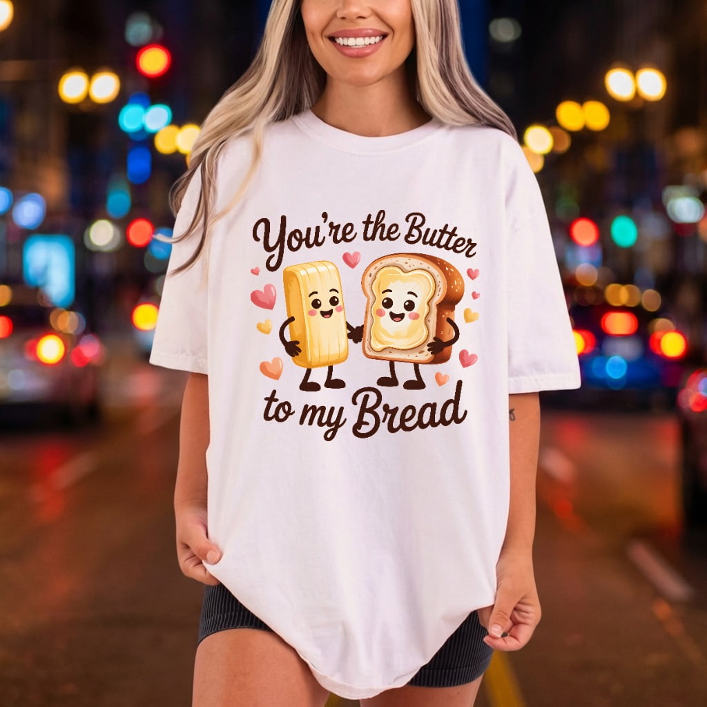 You Butter Bread Love Valentine Funny Ready to Press DTF Transfer for Dtf
