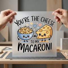 You Cheese Macaroni Foodie Valentine Funny Ready to Press DTF Transfer for Dtf