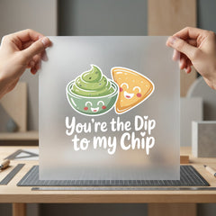 You Dip Chip Foodie Funny Sarcastic Ready to Press DTF Transfer for Dtf