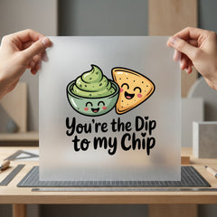You Dip Chip Foodie Funny Sarcastic Ready to Press DTF Transfer for Dtf
