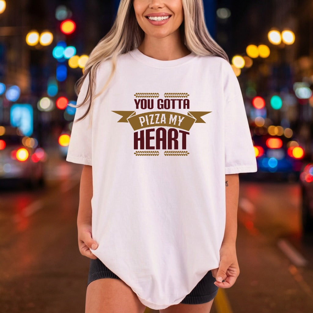 You Gotta Pizza Heart Valentine Funny Ready to Press DTF Transfer for Dtf