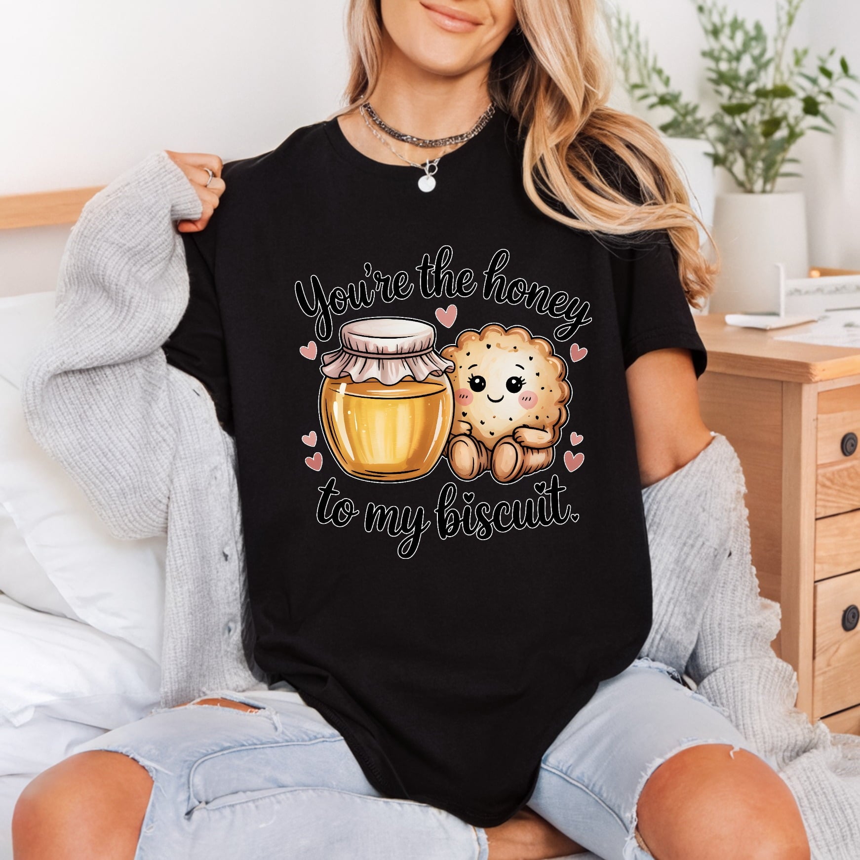 You Honey Biscuit Sweetheart Valentine Ready to Press DTF Transfer for Dtf