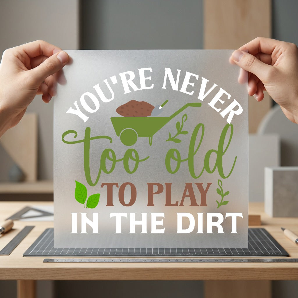 You Never Too Old Eco & Nature Collection Awareness & Causes Collection Ready to Press DTF Transfer for Dtf