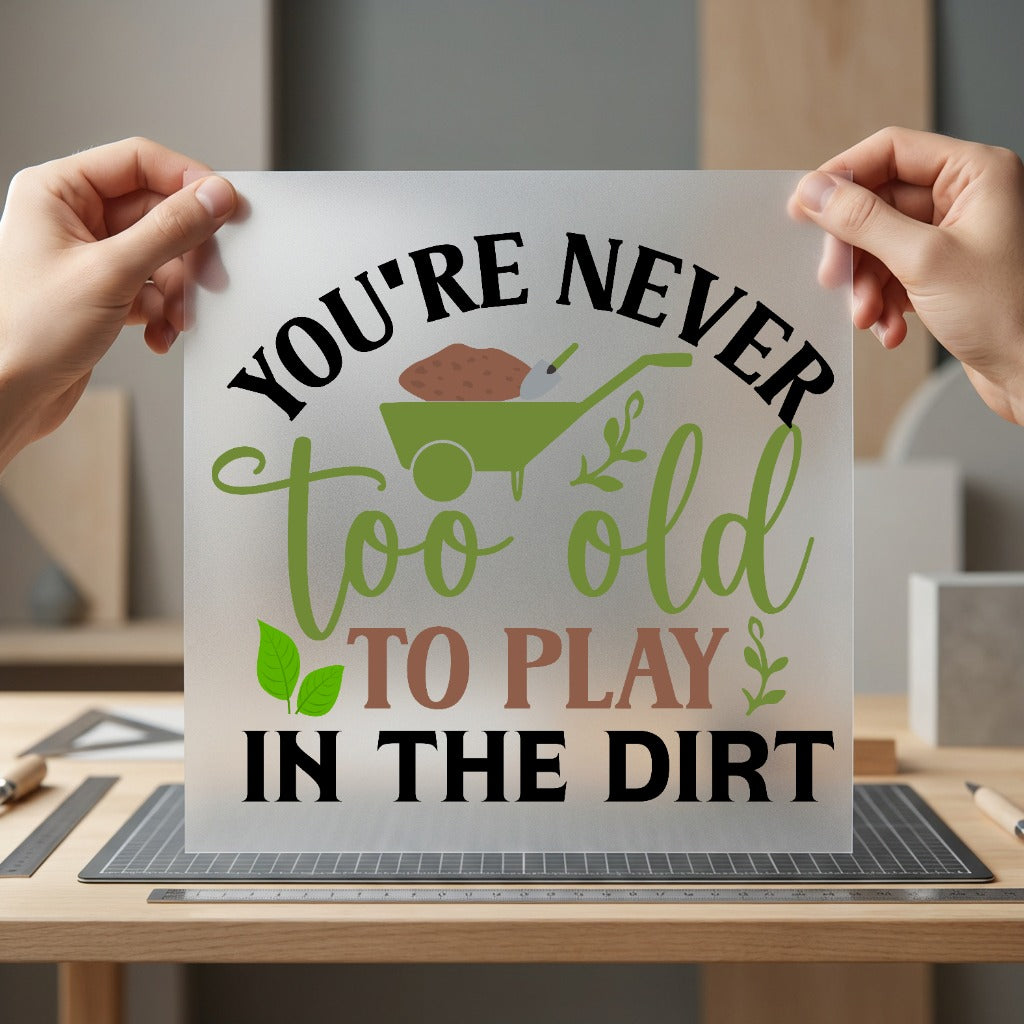 You Never Too Old Eco & Nature Collection Awareness & Causes Collection Ready to Press DTF Transfer for Dtf