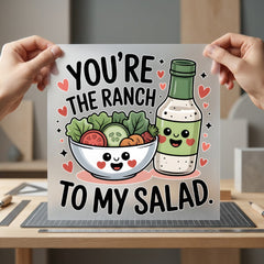 You Ranch Salad Cartoon Valentine Funny Ready to Press DTF Transfer for Dtf