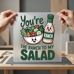 You Ranch Salad Foodie Funny Sarcastic Ready to Press DTF Transfer for Dtf