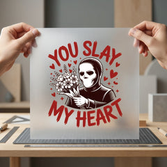 You Slay Heart Horror Halloween Valentine Ready to Press DTF Transfer for Dtf