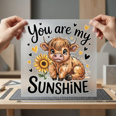You Sunshine Highland Cow Valentine Pet Ready to Press DTF Transfer for Dtf