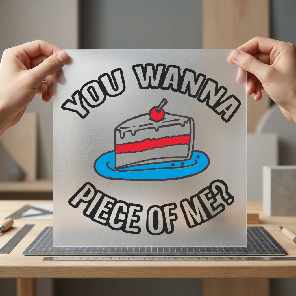 You Wanna Piece Cake Funny Sarcastic Ready to Press DTF Transfer for Dtf