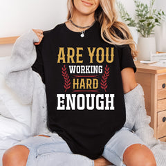You Working Hard Enough Funny Sarcastic Ready to Press DTF Transfer for Dtf