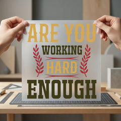 You Working Hard Enough Funny Sarcastic Ready to Press DTF Transfer for Dtf